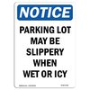 Signmission OSHA Notice Sign, Parking Lot May Be Slippery When, 10in X 7in Rigid Plastic, 7" W, 10" H, Portrait OS-NS-P-710-V-17128